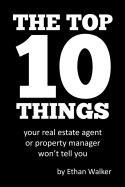 The Top 10 Things Your Real Estate Agent or Property Manager Won't Tell You