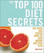 The Top 100 Diet Secrets: 100 Ways to Lose Weight and Stay Slim