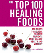 The Top 100 Healing Foods