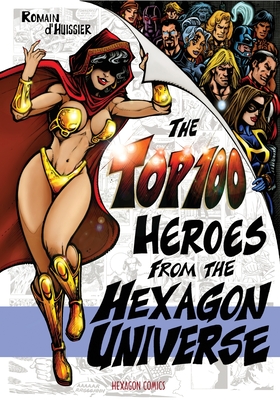 The Top 100 Heroes from the Hexagon Universe - D'Huissier, Romain, and Lofficier, Jean-Marc (Afterword by)