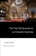 The Top 100 Questions on Khilafah Rashida