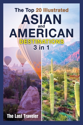 The Top 20 Illustrated Asian and American Destinations [with Pictures]: 2 Books in 1 - Traveler, The Lost