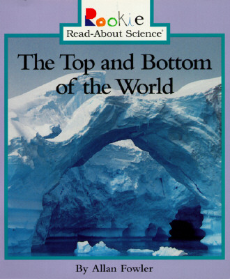 The Top & Bottom of the World - Fowler, Allan
