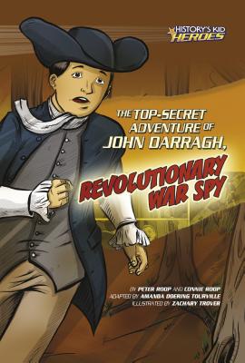 The Top-Secret Adventure of John Darragh, Revolutionary War Spy - Roop, Connie, and Roop, Peter