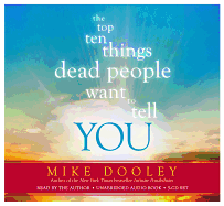 The Top Ten Things Dead People Want to Tell You: Answers to Inspire the Adventure of Your Life