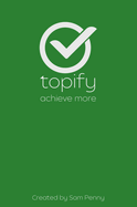 The Topify Method - Green Edition Vol 5: A Quarterly System for Clarity, Focus, and Execution