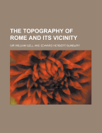 The Topography of Rome and Its Vicinity
