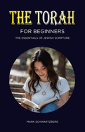 The Torah for Beginners: The Essentials of Jewish Scripture