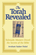 The Torah Revealed: Talmudic Masters Unveil the Secrets of the Bible