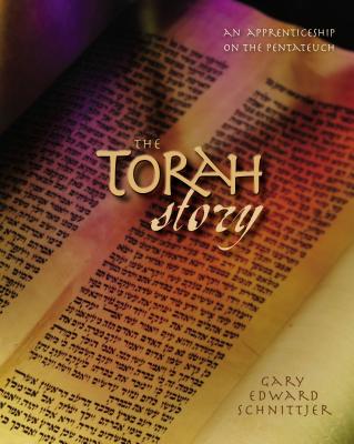 The Torah Story: An Apprenticeship on the Pentateuch - Schnittjer, Gary Edward