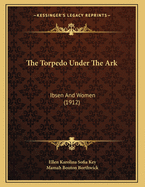 The Torpedo Under the Ark: Ibsen and Women (1912)