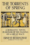 The Torrents of Spring: A Romantic Novel in Honor of the Passing of a Great Race