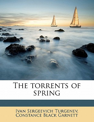 The Torrents of Spring - Turgenev, Ivan Sergeevich, and Garnett, Constance