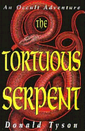 The Tortuous Serpent the Tortuous Serpent: An Occult Adventure an Occult Adventure