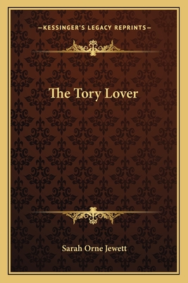 The Tory Lover - Jewett, Sarah Orne