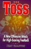 The Toss: A New Offensive Attack for High-Scoring Football