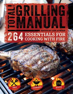 The Total Grilling Manual - Atwood, Lisa (Editor)
