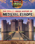 The Totally Gross History of Medieval Europe