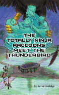The Totally Ninja Raccoons Meet the Thunderbird