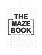 The Totally Plain and Boring Maze Book