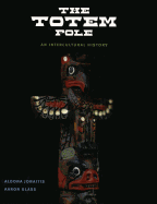The Totem Pole: An Intercultural History