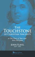 The Touchstone of Christian Sincerity: or The Trial of True and False Religion