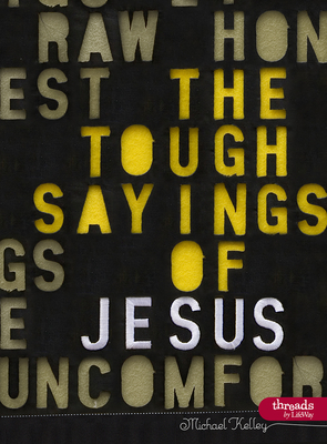 The Tough Sayings of Jesus Volume 1 - Leader Kit - Kelley, Michael