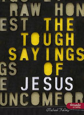 The Tough Sayings of Jesus Volume 1 - Member Book - Kelley, Michael