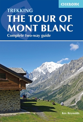 The Tour of Mont Blanc: Complete Two-Way Trekking Guide - Reynolds, Kev