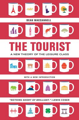 The Tourist: A New Theory of the Leisure Class - MacCannell, Dean