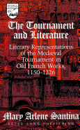The Tournament and Literature: Literary Representations of the Medieval Tournament in Old French Works, 1150-1226