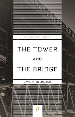 The Tower and the Bridge: The New Art of Structural Engineering - Billington, David P