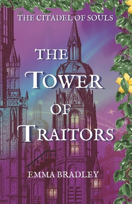 The Tower of Traitors - Bradley, Emma