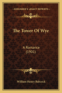 The Tower of Wye: A Romance (1901)