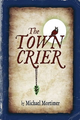 The TOWN CRIER - Mortimer, Michael