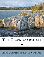The Town Marshall ..