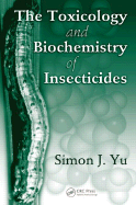 The Toxicology and Biochemistry of Insecticides