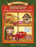 The Toymaker's Workshop: Paper Toys You Can Make Yourself