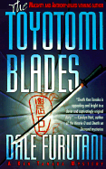 The Toyotomi Blades: A Ken Tanaka Mystery - Furutani, Dale