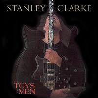 The Toys of Men - Stanley Clarke