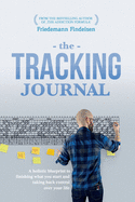 The Tracking Journal: A Holistic Blueprint To Finishing What You Start And Taking Back Control Over Your Life - Findeisen, Friedemann
