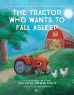 The Tractor Who Wants to Fall Asleep: A New Way of Getting Children to Sleep