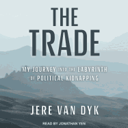 The Trade: My Journey Into the Labyrinth of Political Kidnapping