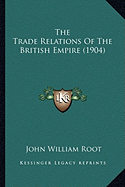 The Trade Relations Of The British Empire (1904)