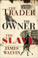 The Trader, the Owner, the Slave: Parallel Lives in the Age of Slavery