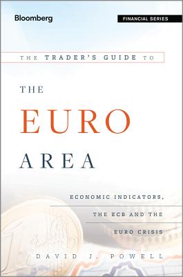 The Traders Guide to the Euro Area: Economic Indicators, the ECB and the Euro Crisis - Powell, David J.