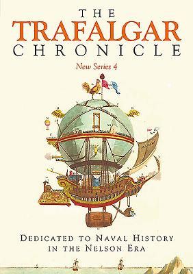 The Trafalgar Chronicle: Dedicated to Naval History in the Nelson Era: New Series 4 - Hore, Peter