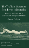 The Traffic in Obscenity from Byron to Beardsley: Sexuality and Exoticism in Nineteenth-Century Print Culture