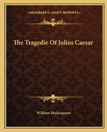 The Tragedie Of Julius Caesar