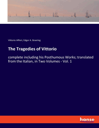 The Tragedies of Vittorio: complete including his Posthumous Works; translated from the Italian, in Two Volumes - Vol. 2